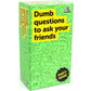 Dumb Questions To Ask Your Friends